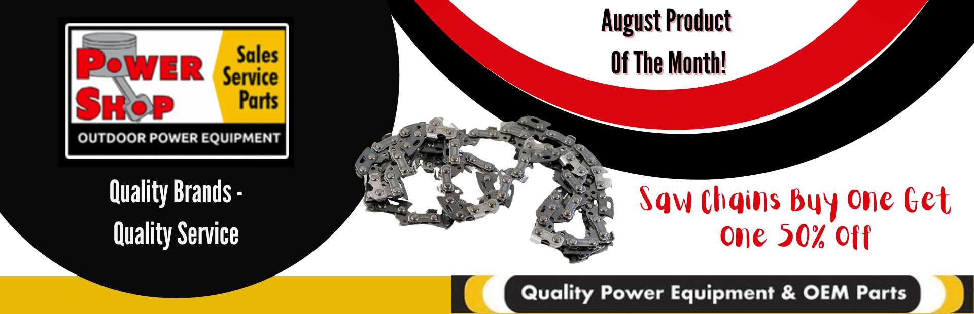 Power Shop Product of the month of August - Saw Chains Buy One Get One Half Off!